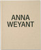 Anna Weyant by John Elderfield, Naomi Fry, Yvonne Owens, Edward Steed, Anna Weyant, 9780847832491