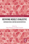 Reviving Hegel's Dialectic (Contradiction as Method and Metaphysics) by Edgar Maraguat, Rafael Aragüés, 9781041209324