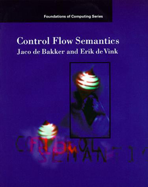 Control Flow Semantics by J. W. De Bakker, Erik P. De Vink, 9780262518970