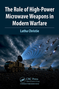 The Role of High-Power Microwave Weapons in Modern Warfare by Latha Christie, 9781041274216