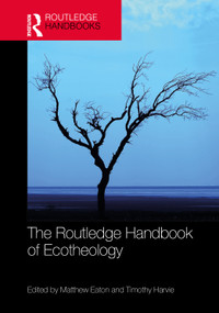 The Routledge Handbook of Ecotheology by Matthew Eaton, Timothy Harvie, 9781032626949