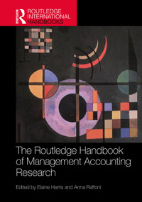 The Routledge Handbook of Management Accounting Research by Elaine Harris, Anna Raffoni, 9781032997315