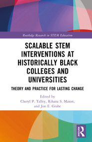 Scalable STEM Interventions at Historically Black Colleges and Universities (Theory and Practice for Lasting Change) by Cheryl P. Talley, Rihana S. Mason, Jon E. Grahe, 9781041350804