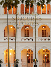 Soirees, Sojourns, and Stories (By Raffles) by Natasha Fraser-Cavassoni, Luke Edward Hall, 9780847863327
