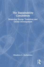 The Sustainability Conundrum (Balancing Energy Transition and Global Development) by Efstathios E. Michaelides, 9781041144830