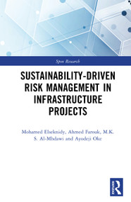 Sustainability-Driven Risk Management in Infrastructure Projects by Mohamed Elseknidy, Ahmed Farouk Kineber, M.K.S. Al-Mhdawi, Ayodeji Emmanuel Oke, 9781041393634