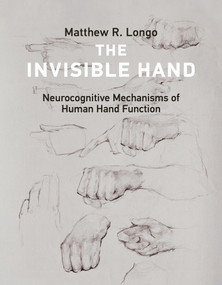 The Invisible Hand (Neurocognitive Mechanisms of Human Hand Function) by Matthew R. Longo, 9780262551878