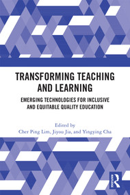 Transforming Teaching and Learning (Emerging Technologies for Inclusive and Equitable Quality Education) by Cher Ping Lim, Jiyou Jia, Yingying Cha, 9781041153832