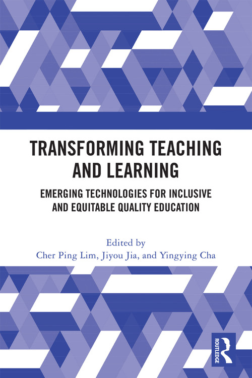 Transforming Teaching and Learning (Emerging Technologies for Inclusive and Equitable Quality Education) by Cher Ping Lim, Jiyou Jia, Yingying Cha, 9781041153832