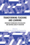 Transforming Teaching and Learning (Emerging Technologies for Inclusive and Equitable Quality Education) by Cher Ping Lim, Jiyou Jia, Yingying Cha, 9781041153832