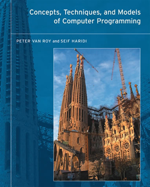 Concepts, Techniques, and Models of Computer Programming by Peter Van Roy, Seif Haridi, 9780262220699