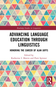 Advancing Language Education through Linguistics (Honoring the Career of Alan Juffs) by Katherine I. Martin, Patti Spinner, 9781041022282