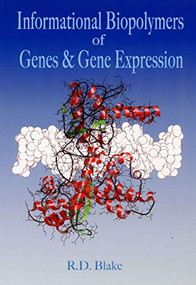 Informational Biopolymers of Genes and Gene Expression by R.D. Blake, 9781891389283
