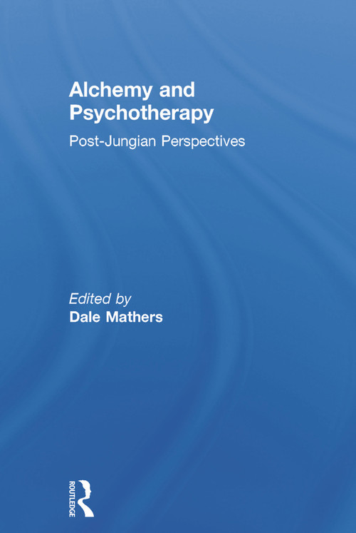 Alchemy and Psychotherapy (Post-Jungian Perspectives) by Dale Mathers, 9780415682039