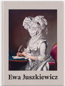 Ewa Juszkiewicz: Recent Paintings by Katy Hessel, Lisa Small, Ewa Juszkiewicz, Jennifer Higgie, 9780847874156