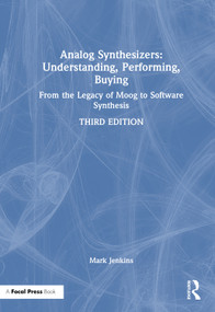 Analog Synthesizers: Understanding, Performing, Buying (From the Legacy of Moog to Software Synthesis) by Mark Jenkins, 9781041152743
