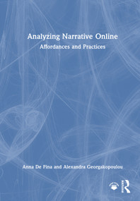 Analyzing Narrative Online (Affordances and Practices) by Anna De Fina, Alexandra Georgakopoulou, 9781032328812