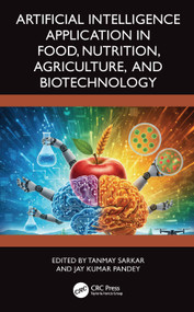 Artificial Intelligence Application in Food, Nutrition, Agriculture, and Biotechnology by Tanmay Sarkar, Jay Kumar Pandey, 9781041170600