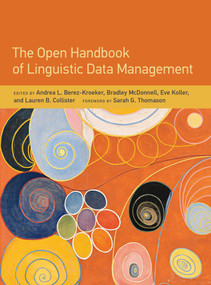 The Open Handbook of Linguistic Data Management by Andrea L. Berez-Kroeker, Bradley McDonnell, Eve Koller, Lauren B. Collister, Sarah G. Thomason, 9780262045261