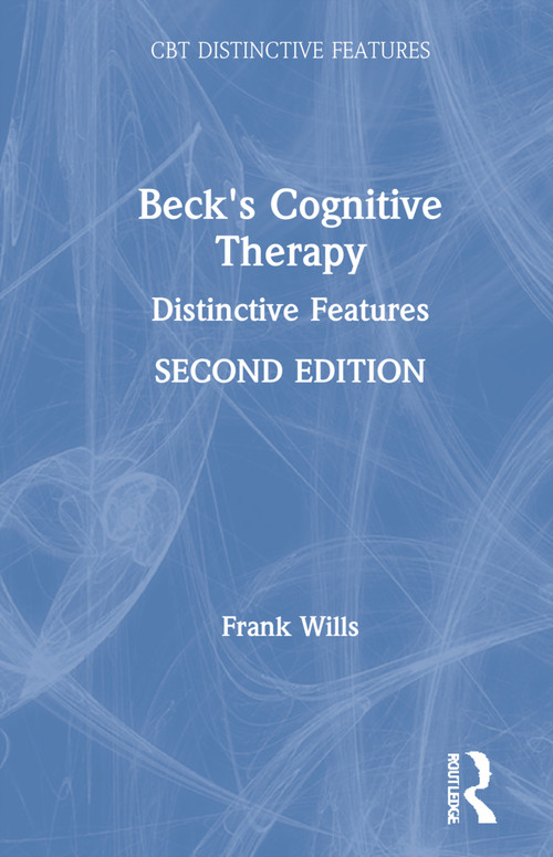 Beck's Cognitive Therapy (Distinctive Features 2nd Edition) by Frank Wills, 9780367519483