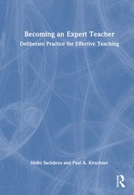 Becoming an Expert Teacher (Deliberate Practice for Effective Teaching) by Nidhi Sachdeva, Paul A. Kirschner, 9781041107460