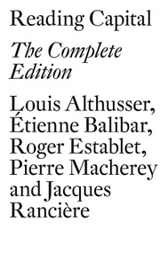 Reading Capital (The Complete Edition) by Louis Althusser, Etienne Balibar, Roger Establet, Jacques Ranciere, Pierre Macherey, 9781784781446