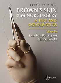 Brown's Skin and Minor Surgery (A Text & Colour Atlas, Fifth Edition) by Jonathan Botting, Julia Schofield, 9780367576059