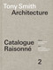 Tony Smith Architecture (Catalogue Raisonné Volume 2) by James Voorhies, Sarah Auld, John Keenen, Christopher Ketcham, Cynthia Davidson, 9780262049511