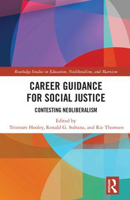 Career Guidance for Social Justice (Contesting Neoliberalism) by Tristram Hooley, Ronald Sultana, Rie Thomsen, 9781138087385