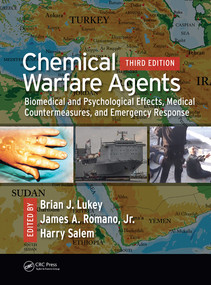Chemical Warfare Agents (Biomedical and Psychological Effects, Medical Countermeasures, and Emergency Response) by Brian J. Lukey, James A. Romano Jr., Harry Salem, 9781498769211