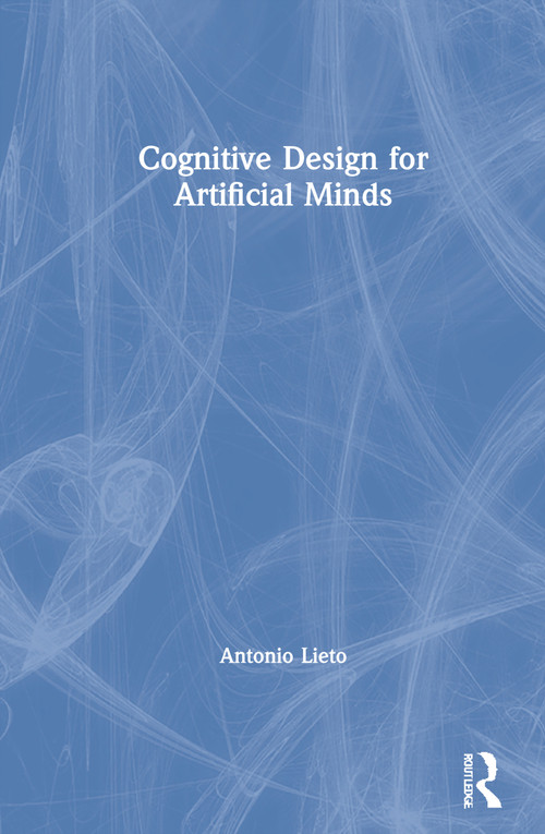 Cognitive Design for Artificial Minds by Antonio Lieto, 9781138207929