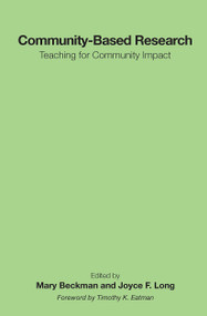 Community-Based Research (Teaching for Community Impact) by Mary Beckman, Joyce F. Long, 9781620363553