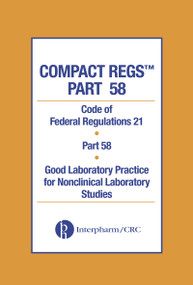 Compact Regs Part 58 (CFR 21 Part 58 Good Laboratory Practice for Non-clinical Laboratory Studies 10 Pack, Second Edition) by Interpharm, 9780849321894