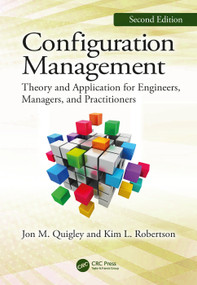Configuration Management, Second Edition (Theory and Application for Engineers, Managers, and Practitioners) by Jon M. Quigley, Kim L. Robertson, 9780367137250
