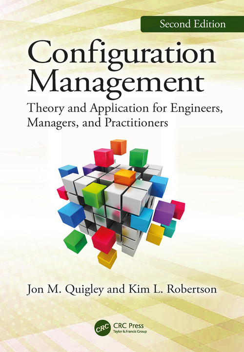 Configuration Management, Second Edition (Theory and Application for Engineers, Managers, and Practitioners) by Jon M. Quigley, Kim L. Robertson, 9780367137250