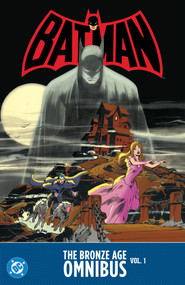 Batman: The Bronze Age Omnibus Vol. 1 by Dennis O'Neil, Mike Friedrich, John Giunta, Neal Adams, Irving Novick, 9781799508496