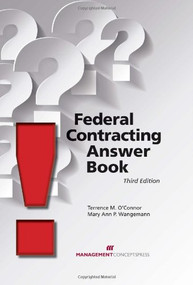 Federal Contracting Answer Book by Terrence M. O'Connor, Mary Ann P. Wangemann, 9781567264241