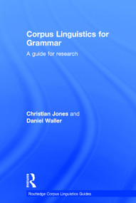 Corpus Linguistics for Grammar (A guide for research) by Christian Jones, Daniel Waller, 9780415746403