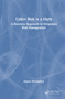 Cyber Risk is a Myth (A Business Approach to Integrated Risk Management) by Kayne McGladrey, 9781041249047