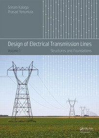Design of Electrical Transmission Lines (Structures and Foundations) by Sriram Kalaga, Prasad Yenumula, 9781138000919