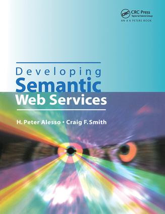 Developing Semantic Web Services by H.Peter Alesso, Craig F. Smith, 9781568812120