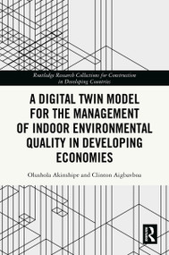 A Digital Twin Model for the Management of Indoor Environmental Quality in Developing Economies by Olushola Akinshipe, Clinton Aigbavboa, 9781041233893