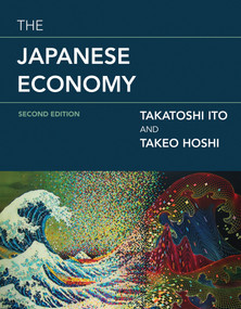 The Japanese Economy, second edition by Takatoshi Ito, Takeo Hoshi, 9780262538244