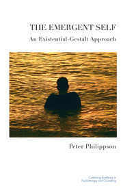 The Emergent Self (An Existential-Gestalt Approach) by Peter Philippson, 9780367105846
