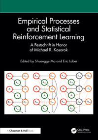 Empirical Processes and Statistical Reinforcement Learning (A Festschrift in Honor of Michael R. Kosorok) by Shuangge Ma, Eric Laber, Yingqi Zhao, 9781032856636