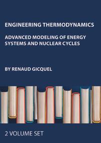 Engineering Thermodynamics (Advanced Modeling of Energy Systems and Nuclear Cycles, Two-Volume Set) by Renaud Gicquel, 9781032997841