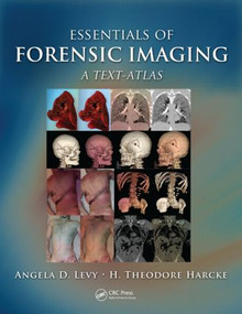Essentials of Forensic Imaging (A Text-Atlas) by Angela D. Levy, Jr. Harcke, 9781420091113