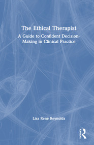 The Ethical Therapist (A Guide to Confident Decision-Making in Clinical Practice) by Lisa René Reynolds, 9781041251064