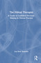 The Ethical Therapist (A Guide to Confident Decision-Making in Clinical Practice) by Lisa René Reynolds, 9781041251064