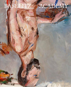 Baselitz - Academy by Kosme De Baranano, Paola Marini, Michele Tavola, 9780847867417